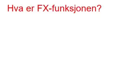 Hva er FX-funksjonen