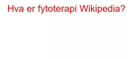 Hva er fytoterapi Wikipedia?