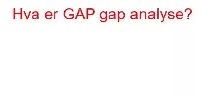 Hva er GAP gap analyse?