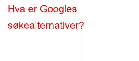 Hva er Googles søkealternativer