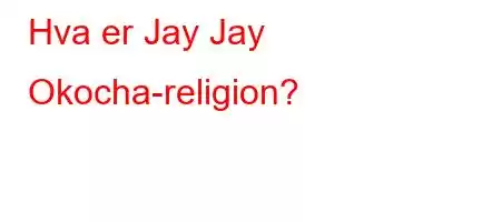 Hva er Jay Jay Okocha-religion?