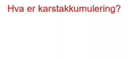 Hva er karstakkumulering?