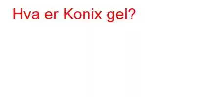 Hva er Konix gel?