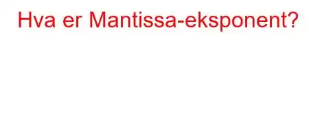 Hva er Mantissa-eksponent?