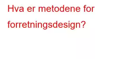 Hva er metodene for forretningsdesign?