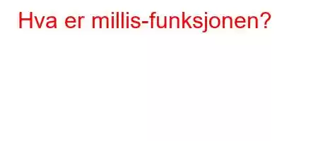 Hva er millis-funksjonen?