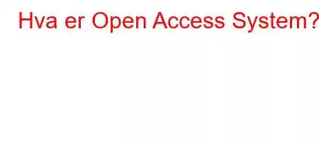 Hva er Open Access System?