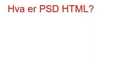 Hva er PSD HTML?