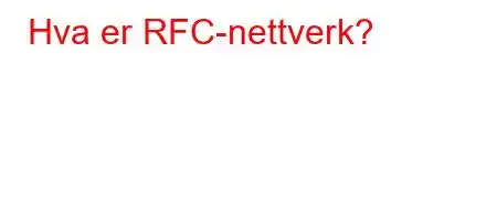 Hva er RFC-nettverk?