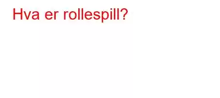 Hva er rollespill