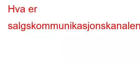 Hva er salgskommunikasjonskanalene?