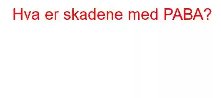 Hva er skadene med PABA