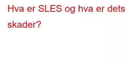 Hva er SLES og hva er dets skader?