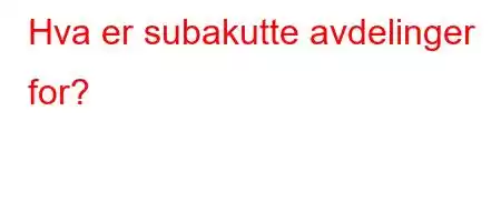 Hva er subakutte avdelinger for?