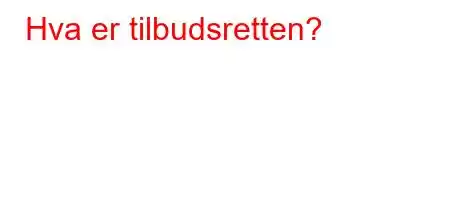 Hva er tilbudsretten