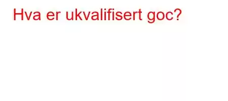 Hva er ukvalifisert goc