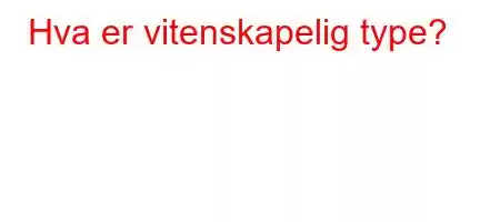 Hva er vitenskapelig type?