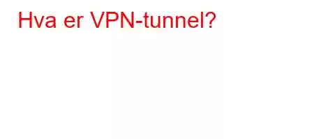 Hva er VPN-tunnel