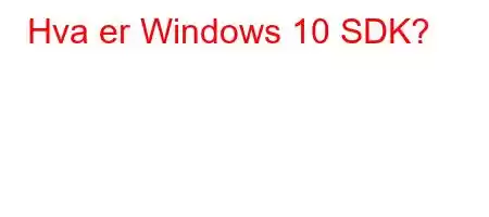 Hva er Windows 10 SDK?