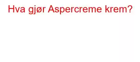 Hva gjør Aspercreme krem?