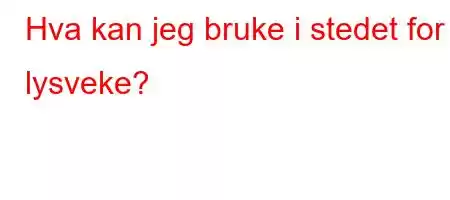 Hva kan jeg bruke i stedet for lysveke