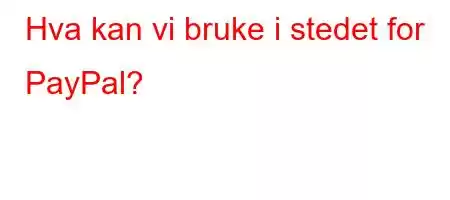 Hva kan vi bruke i stedet for PayPal?