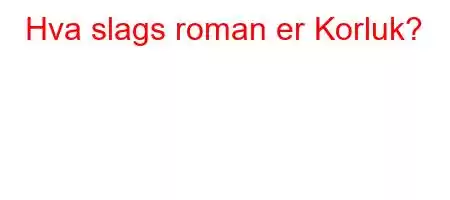 Hva slags roman er Korluk?