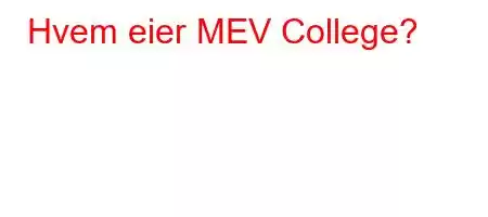 Hvem eier MEV College?