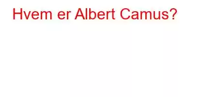 Hvem er Albert Camus