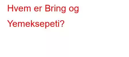 Hvem er Bring og Yemeksepeti?