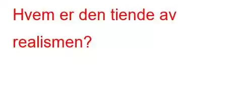 Hvem er den tiende av realismen?