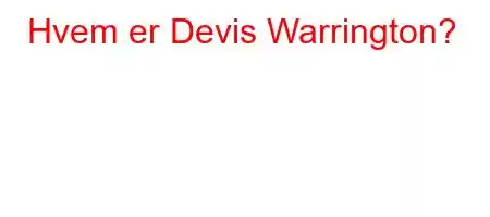 Hvem er Devis Warrington?