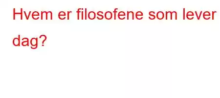 Hvem er filosofene som lever i dag?