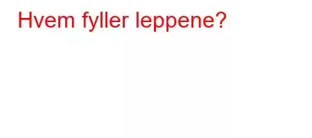 Hvem fyller leppene?