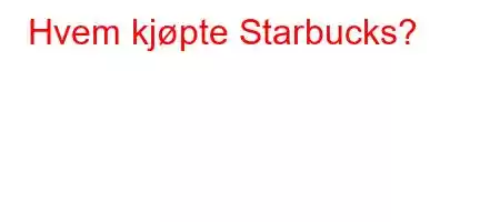 Hvem kjøpte Starbucks?