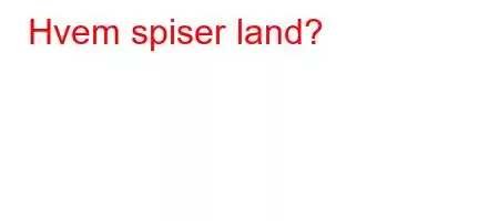 Hvem spiser land?