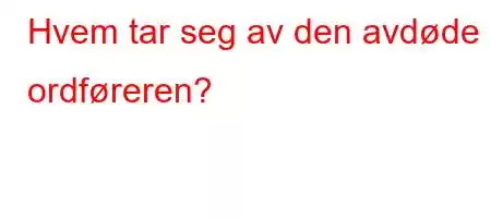 Hvem tar seg av den avdøde ordføreren?