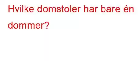 Hvilke domstoler har bare én dommer?