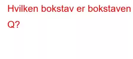 Hvilken bokstav er bokstaven Q?