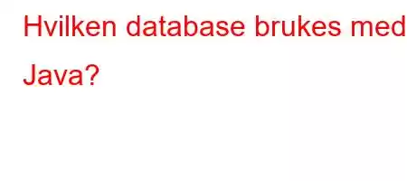 Hvilken database brukes med Java