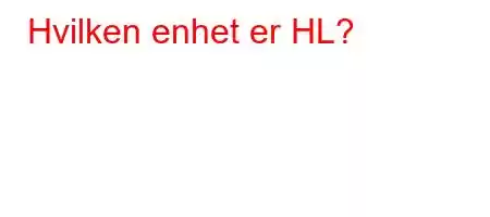 Hvilken enhet er HL?