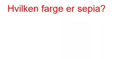 Hvilken farge er sepia?