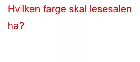 Hvilken farge skal lesesalen ha?