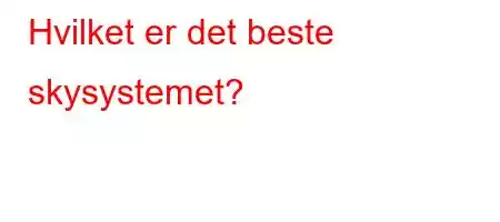 Hvilket er det beste skysystemet