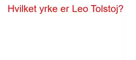 Hvilket yrke er Leo Tolstoj?