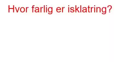 Hvor farlig er isklatring?