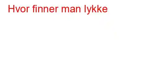 Hvor finner man lykke