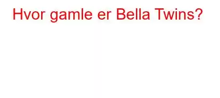 Hvor gamle er Bella Twins?