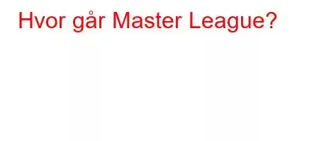 Hvor går Master League