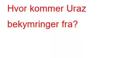 Hvor kommer Uraz bekymringer fra